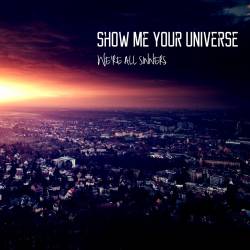 Show Me Your Universe : We're All Sinners
